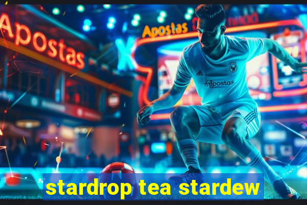 stardrop tea stardew